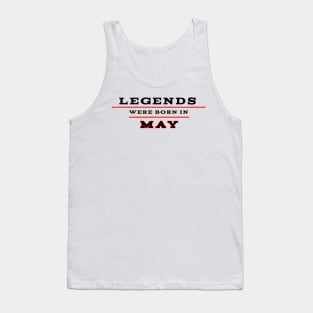 Legends were born in may Tank Top